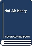 Calhoun, Mary: Hot-Air Henry