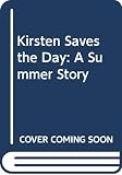 Shaw, Janet Beeler: Kirsten Saves the Day: A Summer Story