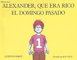 Viorst, Judith: Alexander, Que Era Rico El Domingo Pasado / Alexander, Who Used to Be Rich Last Sunday Viorst, Judith: Alexander, Que Era Rico El Domingo Pasado / Alexander, Who Used to Be Rich Last Sunday