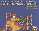 Viorst, Judith: Alexander Y El Dia Terrible, Horrible, Espantoso, Horroroso Viorst, Judith: Alexander Y El Dia Terrible, Horrible, Espantoso, Horroroso