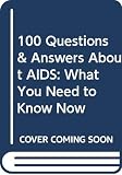 100 Questions and Answers About AIDS (0606057226) by Ford, Michael Thomas Ford, Michael Thomas: 100 Questions and Answers About AIDS