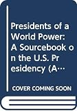 Smith, Carter: Presidents of a World Power: A Sourcebook on the U.S. Presidency Smith, Carter: Presidents of a World Power: A Sourcebook on the U.S. Presidency