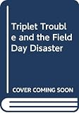 Dadey, Debbie: Triplet Trouble and the Field Day Disaster