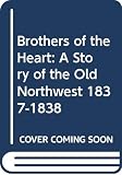 Blos, Joan W.: Brothers of the Heart: A Story of the Old Northwest 1837-1838
