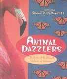 Collard, Sneed B.: Animal Dazzlers: The Role of Brilliant Colors in Nature Collard, Sneed B.: Animal Dazzlers: The Role of Brilliant Colors in Nature