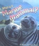 Kalman, Bobbie: What Is a Marine Mammal?