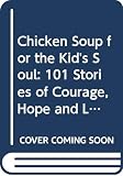 Canfield, Jack: Chicken Soup for the Kid's Soul: 101 Stories of Courage, Hope and Laughter Canfield, Jack: Chicken Soup for the Kid's Soul: 101 Stories of Courage, Hope and Laughter