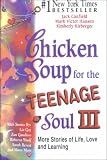 Hansen, Mark Victor: Chicken Soup for the Teenage Soul III: More Stories of Life, Love and Learning Hansen, Mark Victor: Chicken Soup for the Teenage Soul III: More Stories of Life, Love and Learning