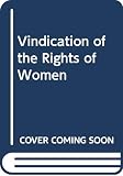 Wollstonecraft, Mary: Vindication of the Rights of Women Wollstonecraft, Mary: Vindication of the Rights of Women