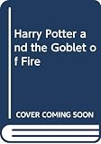 Rowling, J. K.: Harry Potter and the Goblet of Fire Rowling, J. K.: Harry Potter and the Goblet of Fire