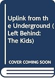 Lahaye, Tim F.: Uplink from the Underground Lahaye, Tim F.: Uplink from the Underground