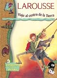 Larousse: Viaje Al Centro De La Tierra/journey To The Center Of The Earth