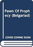 Eddings, David: Pawn of Prophecy: The Belgariad Book 1 Eddings, David: Pawn of Prophecy: The Belgariad Book 1