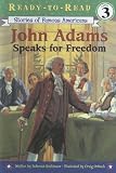 Hopkinson, Deborah: John Adams Speaks for Freedom Hopkinson, Deborah: John Adams Speaks for Freedom