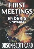 Card, Orson Scott: First Meetings in the Enderverse