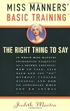 Martin, Judith: Miss Manners' Basic Training : The Right Thing to Say Martin, Judith: Miss Manners' Basic Training : The Right Thing to Say
