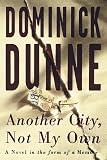 Another City, Not My Own (0609601008) by Dunne, Dominick Dunne, Dominick: Another City, Not My Own