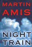 Amis, Martin: Night Train Amis, Martin: Night Train