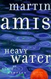 Amis, Martin: Heavy Water and Other Stories