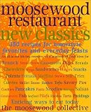 Moosewood Collective Staff: Moosewood Restaurant New Classics : 350 Recipes for Homestyle Favorites and Everyday Feasts