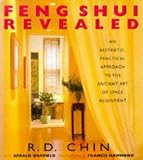 Chin, R. D.: Feng Shui Revealed : An Aesthetic, Practical Approach to the Ancient Art of Space Alignment Chin, R. D.: Feng Shui Revealed : An Aesthetic, Practical Approach to the Ancient Art of Space Alignment