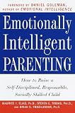 Elias, Maurice: Emotionally Intelligent Parenting : How to Raise a Self-Disciplined, Responsible, Socially Skilled Child