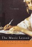 Weber, Katharine: The Music Lesson : A Novel Weber, Katharine: The Music Lesson : A Novel