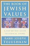 Telushkin, Joseph: The Book of Jewish Values: A Day-By-Day Guide to Ethical Living Telushkin, Joseph: The Book of Jewish Values: A Day-By-Day Guide to Ethical Living