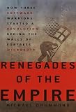 Drummond, Michael: Renegades of the Empire : How Three Software Warriors Started a Revolution Behind the Walls of Fortress Microsoft Drummond, Michael: Renegades of the Empire : How Three Software Warriors Started a Revolution Behind the Walls of Fortress Microsoft