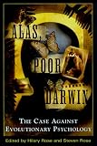Rose, Hilary: Alas, Poor Darwin: Arguments Against Evolutionary Psychology Rose, Hilary: Alas, Poor Darwin: Arguments Against Evolutionary Psychology