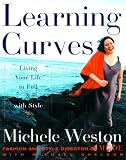 Weston, Michele: Learning Curves: Living Your Life in Full and with Style Weston, Michele: Learning Curves: Living Your Life in Full and with Style