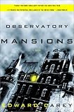 Carey, Edward: Observatory Mansions : A Novel