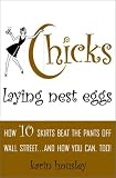 Housley, Karin: Chicks Laying Nest Eggs: How 10 Ordinary Women Started an Online Investment Club and Crushed the Market - and How You Can, Too! Housley, Karin: Chicks Laying Nest Eggs: How 10 Ordinary Women Started an Online Investment Club and Crushed the Market - and How You Can, Too!