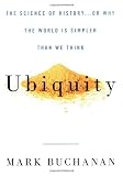 Buchanan, Mark: Ubiquity: The Science of History... or Why the World Is Simpler Than We Think