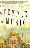 Lowy, Jonathan: The Temple of Music: A Novel