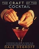 Degroff, Dale: The Craft of the Cocktail: Everything You Need to Know to Be a Master Bartender, With 500 Recipes Degroff, Dale: The Craft of the Cocktail: Everything You Need to Know to Be a Master Bartender, With 500 Recipes