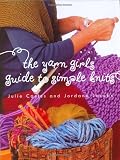 Carles, Julie: Yarn Girls' Guide to Simple Knits Carles, Julie: Yarn Girls' Guide to Simple Knits