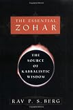 Berg, Rav P. S.: The Essential Zohar: The Source of Kabbalistic Wisdom