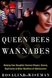 Wiseman, Rosalind: Queen Bees and Wannabes : Helping Your Daughter Survive Cliques, Gossip, Boyfriends, and Other Realities of Adolescence Wiseman, Rosalind: Queen Bees and Wannabes : Helping Your Daughter Survive Cliques, Gossip, Boyfriends, and Other Realities of Adolescence