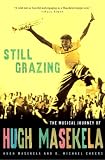 Masekela, Hugh: Still Grazing : The Musical Journey of Hugh Masekela Masekela, Hugh: Still Grazing : The Musical Journey of Hugh Masekela