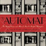 Diehl, Lorraine B.: The Automat: The History, Recipes, and Allure of Horn & Hardart's Masterpiece Diehl, Lorraine B.: The Automat: The History, Recipes, and Allure of Horn & Hardart's Masterpiece