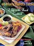 Blanchard, Robert: At Blanchard's Table: A Trip to the Beach Cookbook