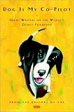 Bark Editors: Dog Is My Co-Pilot : Great Writers on the World's Oldest Friendship