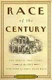 Fenster, Julie: Race of the Century: The Heroic True Story of the 1908 New York-to-Paris Auto Race Fenster, Julie: Race of the Century: The Heroic True Story of the 1908 New York-to-Paris Auto Race