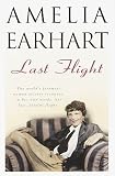 Earhart, Amelia: The Last Flight Earhart, Amelia: The Last Flight