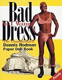 Rodriguez, Robert: Bad As I Wanna Dress : The Unauthorized Dennis Rodman Paper Doll Book