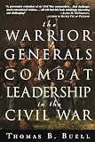 Buell, Thomas B.: The Warrior Generals: Combat Leadership in the Civil War Buell, Thomas B.: The Warrior Generals: Combat Leadership in the Civil War