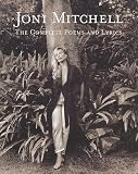 Mitchell, Joni: Joni Mitchell: The Complete Poems and Lyrics Mitchell, Joni: Joni Mitchell: The Complete Poems and Lyrics