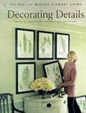 Stewart, Martha: Decorating Details: Projects and Ideas for a More Comfortable More Beautiful Home The Best of Martha Stewart Living Stewart, Martha: Decorating Details: Projects and Ideas for a More Comfortable More Beautiful Home The Best of Martha Stewart Living