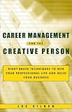 Career Management for the Creative Person : Right Brain Techniques to Run Your Professional Life and Build Your Business (0609803654) by Silber, Lee T. Silber, Lee T.: Career Management for the Creative Person : Right Brain Techniques to Run Your Professional Life and Build Your Business